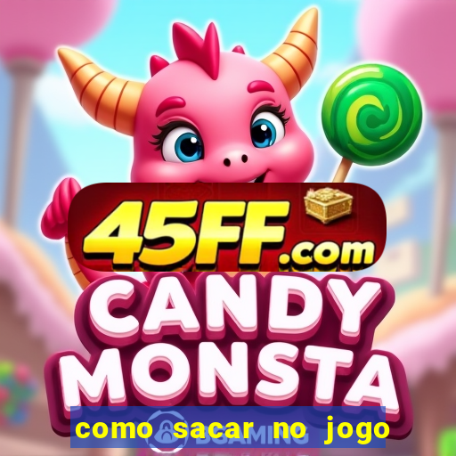 como sacar no jogo do tigrinho